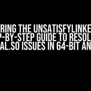 Conquering the UnsatisfyLinkError: A Step-by-Step Guide to Resolving libgdal.so Issues in 64-bit Android