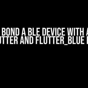 How to Bond a BLE Device with a Phone using Flutter and Flutter_Blue Package?