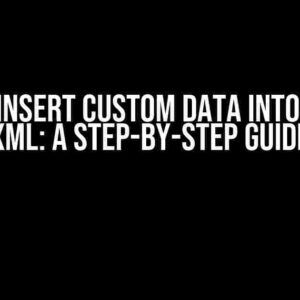 How to Insert Custom Data into QTI v2.2 XML: A Step-by-Step Guide