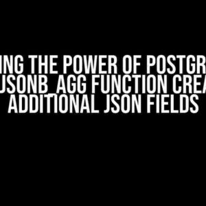 Unlocking the Power of Postgres: How the JSONB_AGG Function Creates Additional JSON Fields