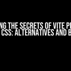 Unlocking the Secrets of Vite Plugin Lib Inject CSS: Alternatives and Beyond